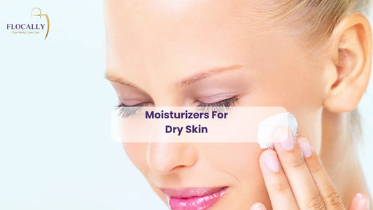 Moisturizers For Dry Skin