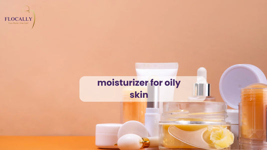 Moisturizer for Oily Skin